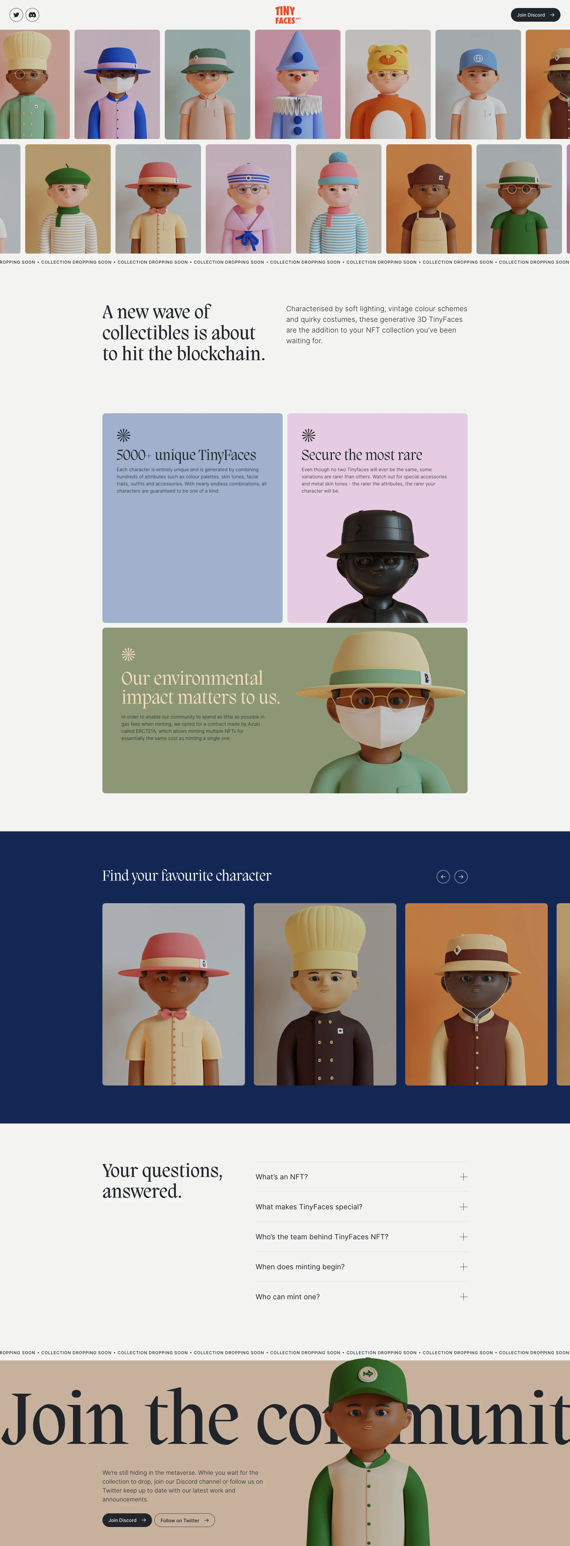 TinyFaces NFT Landing Page Example: Tinyfaces is a collection of generative whimsical 3D characters living as NFTs on the blockchain. Each character is entirely unique and is generated by combining hundreds of attributes such as color palettes, skin tones, facial traits, outfits and accessories.