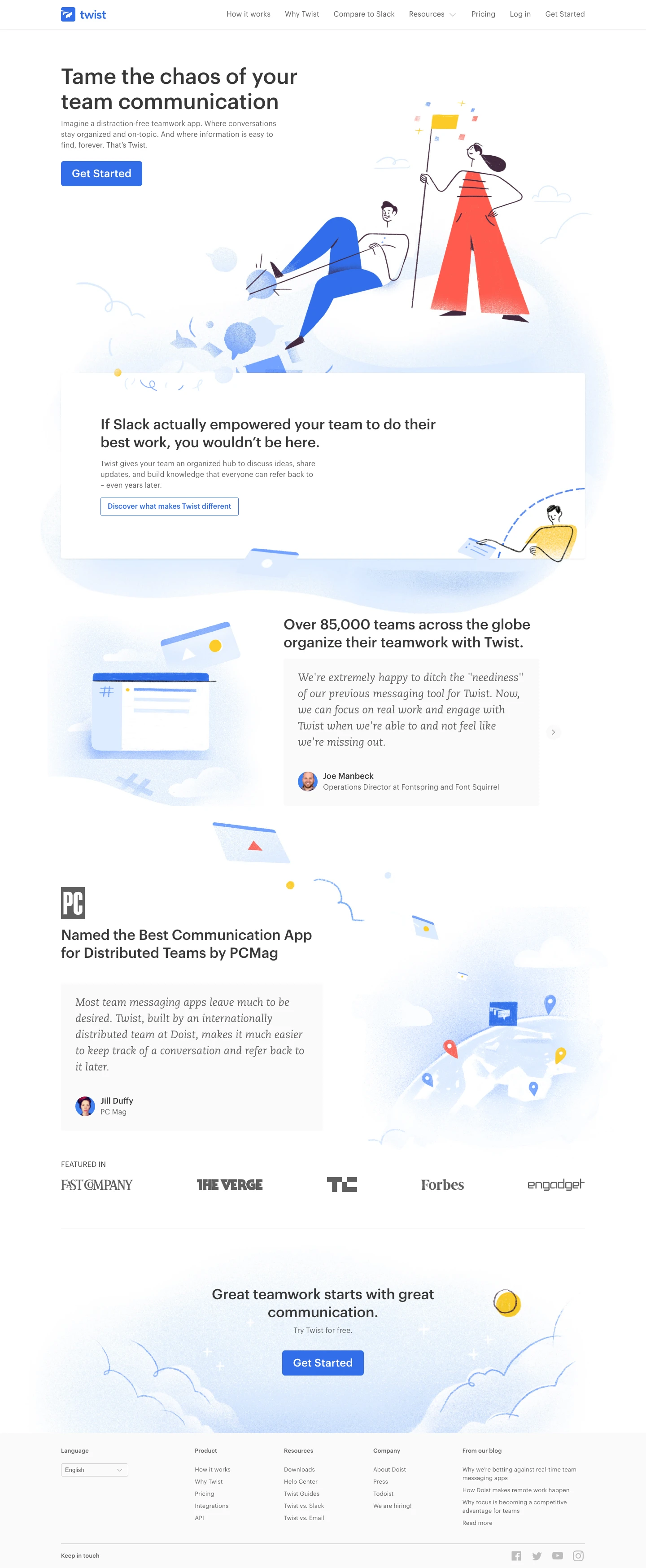 Twist Landing Page Example: Twist makes team communication less chaotic. A Slack alternative that keeps teamwork organized, on-topic and easy to find (forever). From Doist, the makers of Todoist.