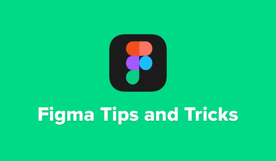 Figma Tips and Tricks